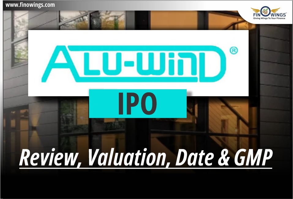 Aluwind Architectural Ltd IPO: Review, Valuation, Date & GMP